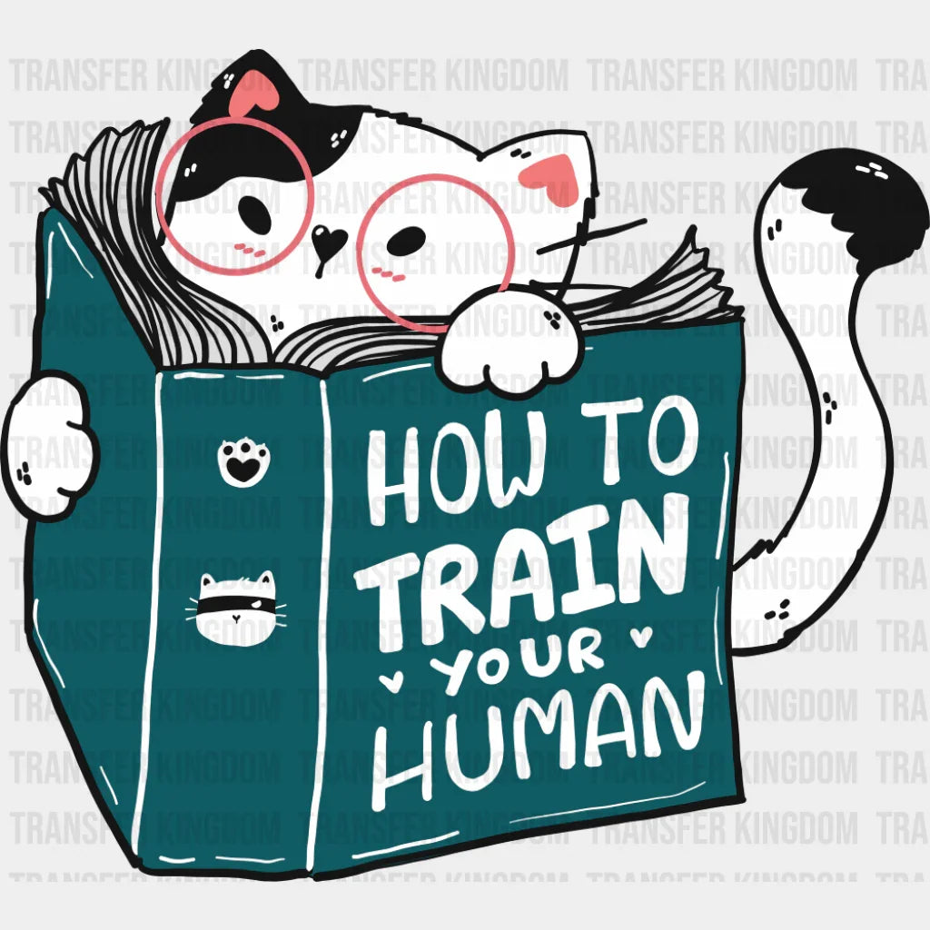 How To Train Your Human - Cats DTF Transfer