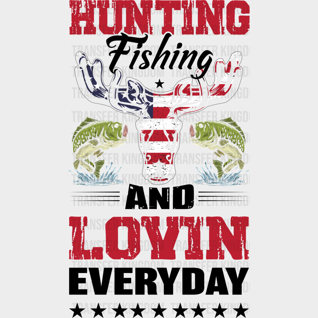 Hunting Fishing And Lovin’ Everyday - Fishing DTF Transfers Adult Unisex - S & M (10’’) / Dark Color Design (See