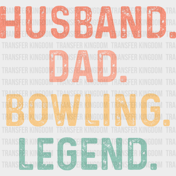 Husband. Dad. Bowling. Legend. - Bowling DTF Transfers