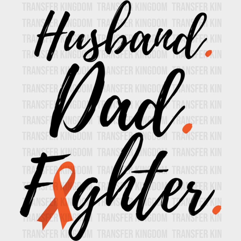 Husband Dad Fighter - Leukemia DTF Transfers Adult Unisex - S & M (10’’) / Dark Color Design (See Imaging)