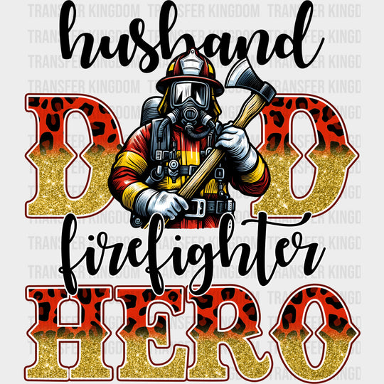 Husband Dad Firefighter Hero - Fire Department DTF Transfers Adult Unisex - S & M (10’’) / Dark Color Design (See