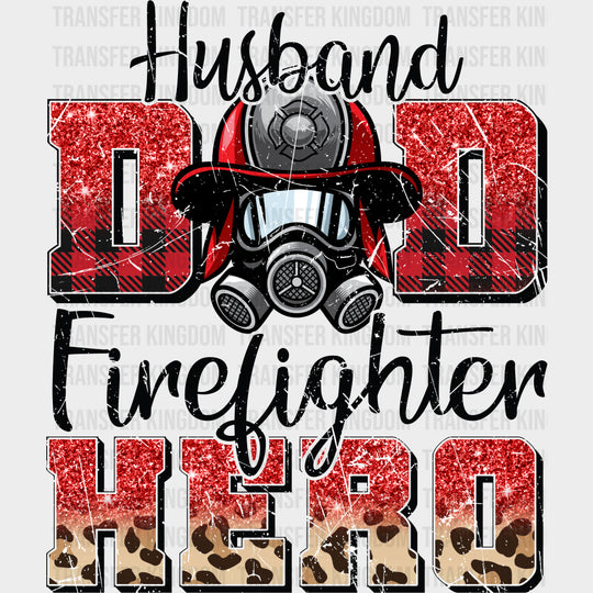 Husband Dad Firefighter Hero - Fire Department DTF Transfers Adult Unisex - S & M (10’’) / Dark Color Design (See