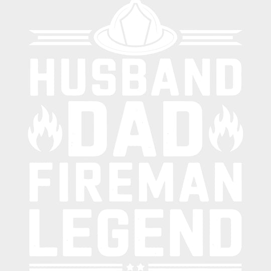 Husband Dad Fireman Legend - Fire Department DTF Transfers Adult Unisex - S & M (10’’) / Light Color Design (See