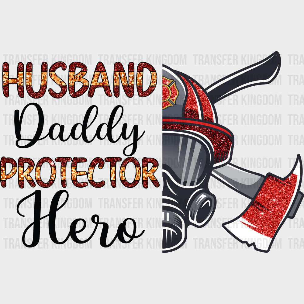 Husband Daddy Protector Hero - Fire Department DTF Transfers Adult Unisex - S & M (10’’) / Dark Color Design (See