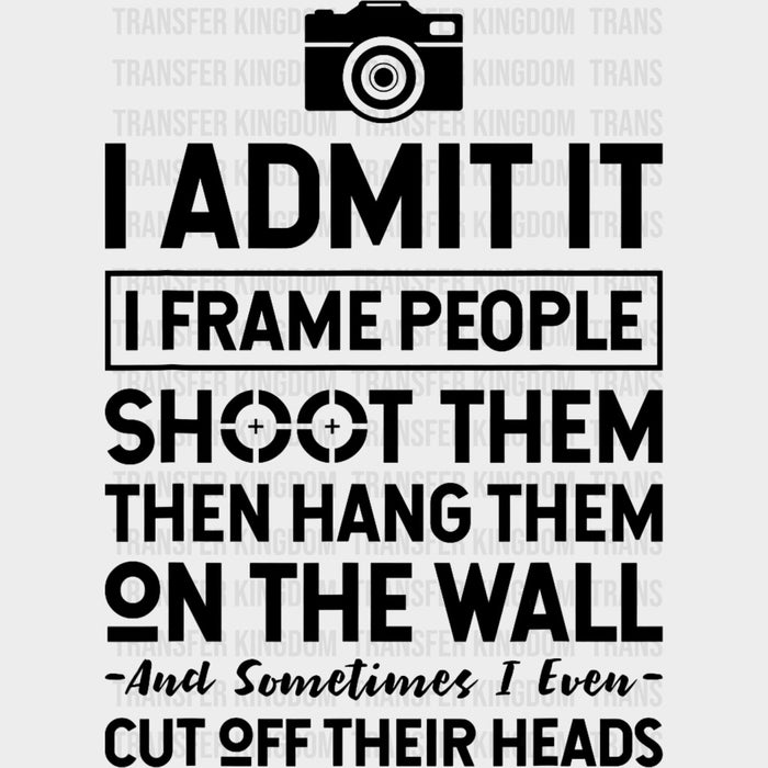 I Admit It - Photography DTF Transfers
