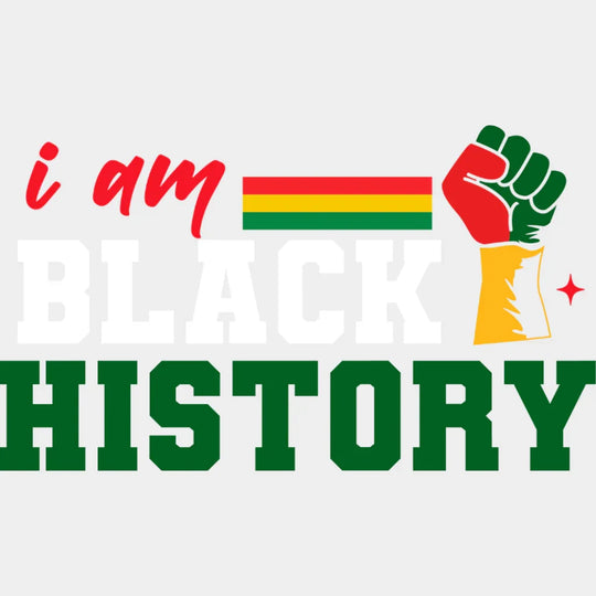 I Am Black History B&W - Juneteenth DTF Transfer Adult Unisex - S & M (10’’) / Light Color Design (See Imaging)