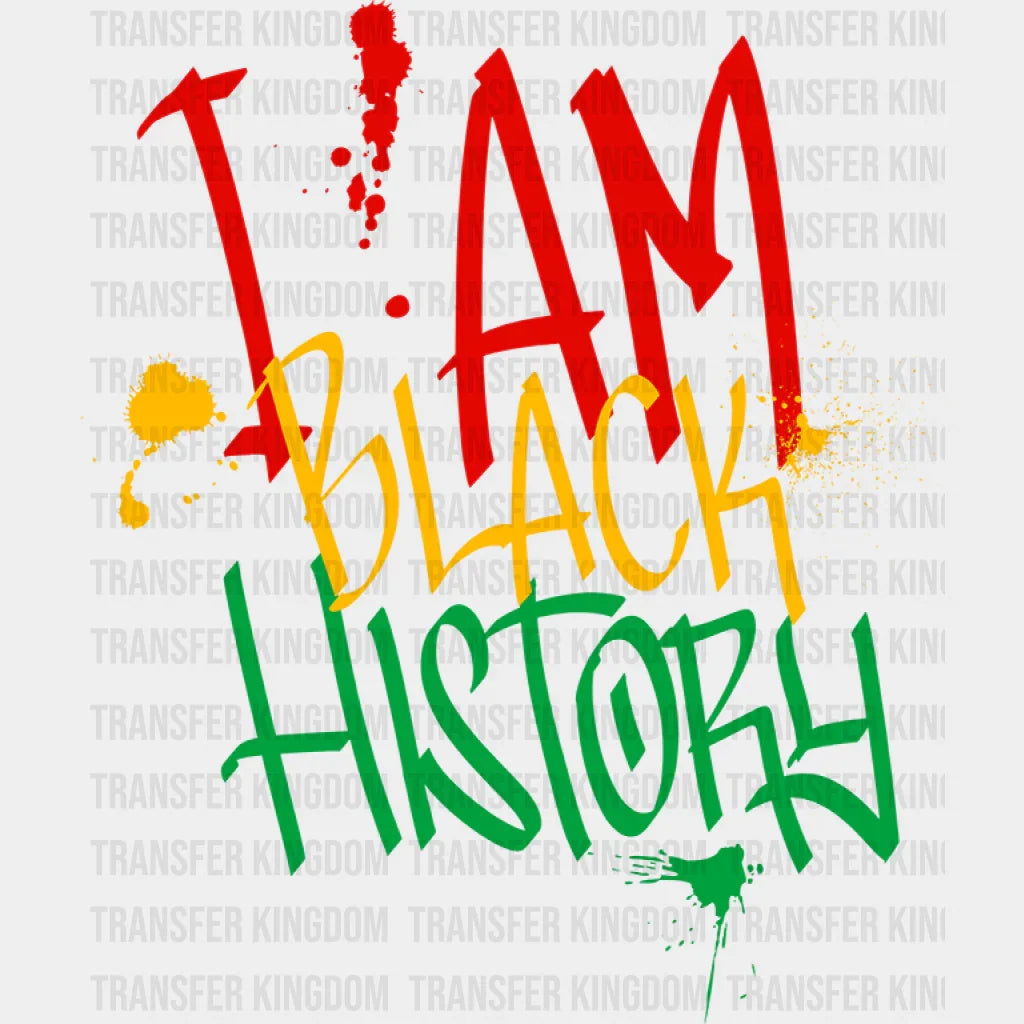 I Am Black History Graffiti Design - Month Dtf Heat Transfer