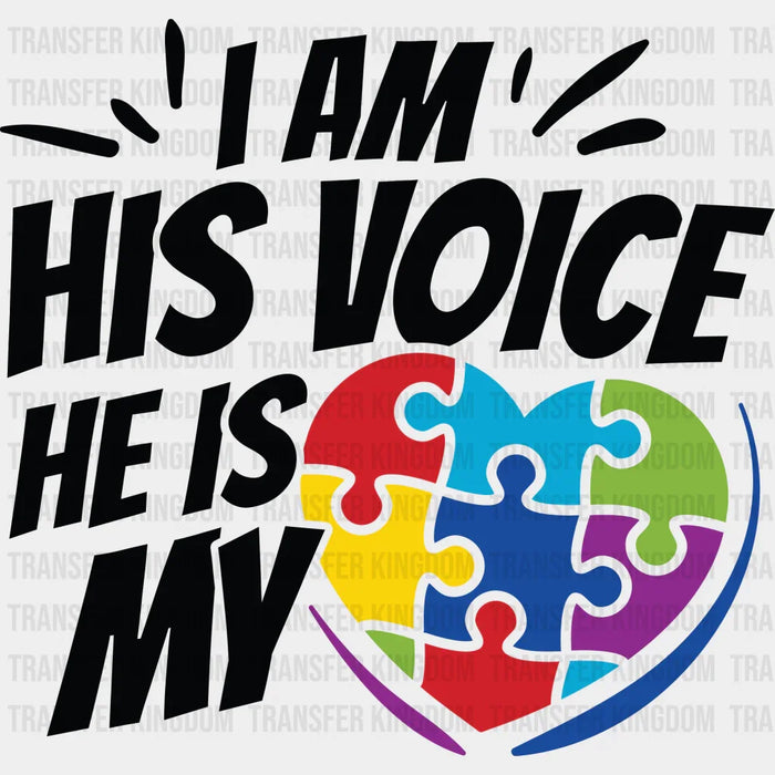 I Am His Voice He Is My Heart Autism Awareness Design - DTF heat transfer