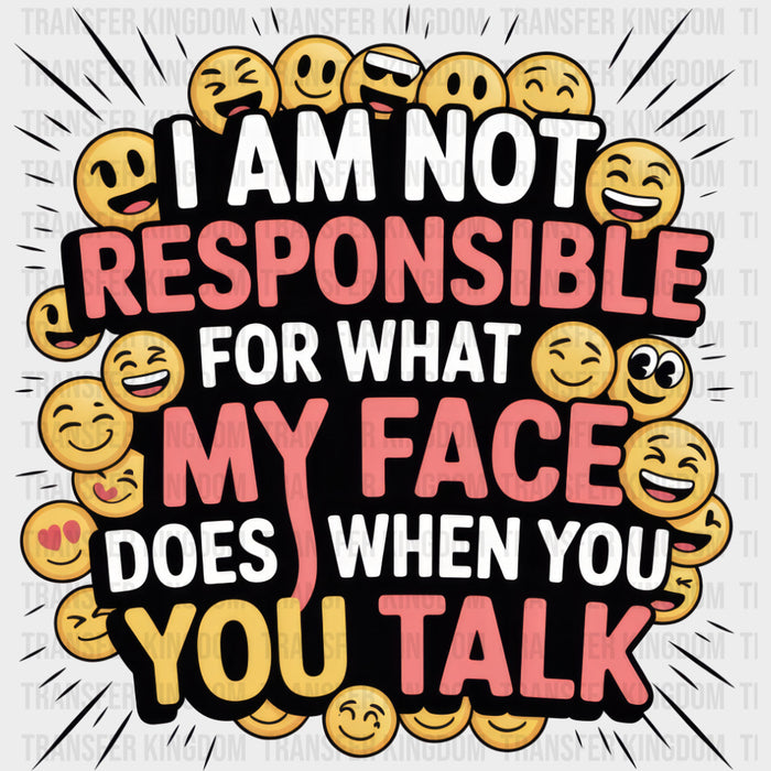 I Am Not Responsible - Funny DTF Transfers