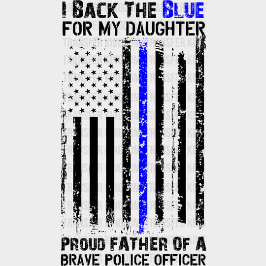 I Back The Blue For My Daughter - Police DTF Transfers Adult Unisex - S & M (10’’) / Dark Color Design (See Imaging)