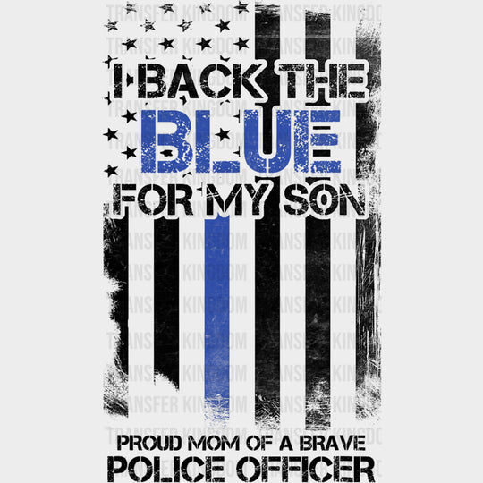 I Back The Blue For My Son - Police DTF Transfers transfer-kingdom Dark Color Design (See Imaging)