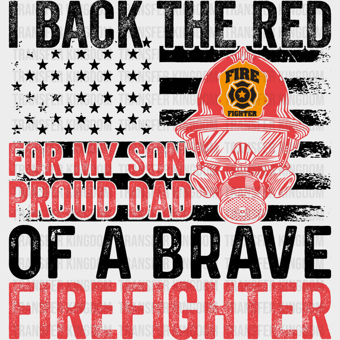 I Back The Red For My Son Proud Dad - Fire Department DTF Transfers