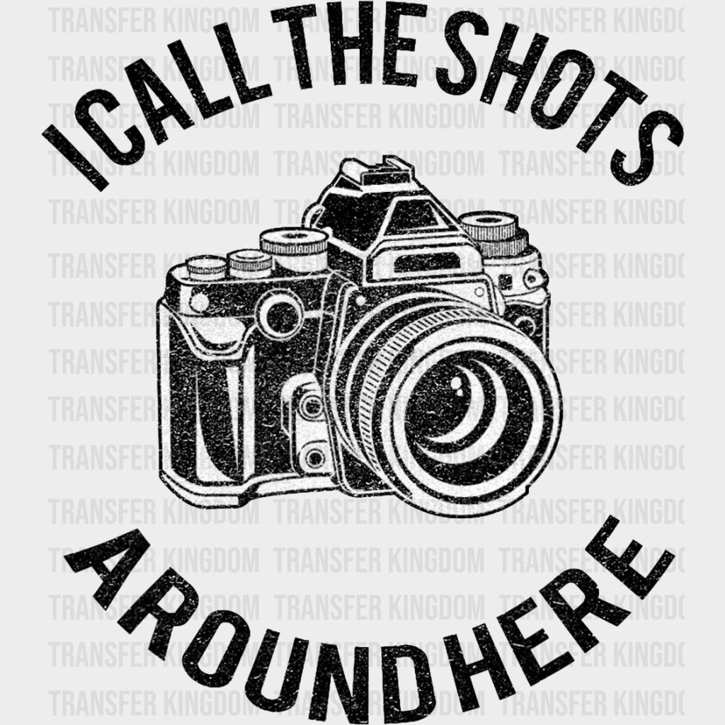 I Call The Shots Around Here, B&W - Photography DTF Transfers transfer-kingdom Dark Color Design (See Imaging)