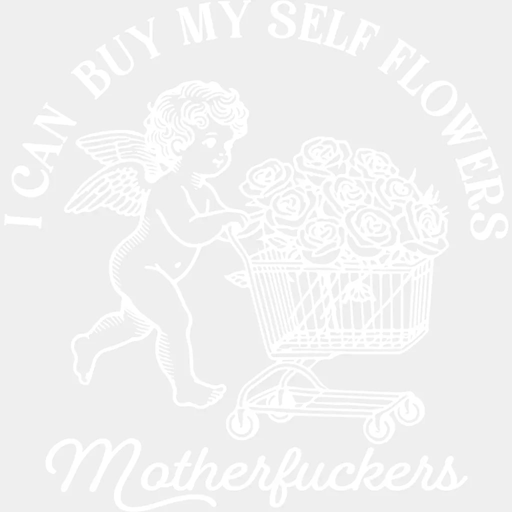 I Can Buy Myself Flowers - Valentine’s Day Dtf Transfer Unisex S & M (10’’) / Light Color