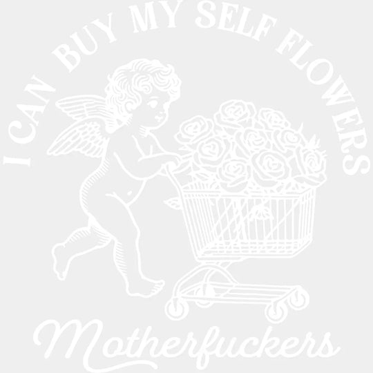 I Can Buy Myself Flowers - Valentine’s Day Dtf Transfer Unisex S & M (10’’) / Light Color
