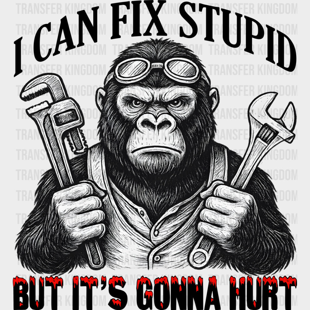 I Can Fix Stupid But It’s Gonna Hurt - Funny DTF Transfers Adult Unisex - S & M (10’’) / Dark Color Design (See Imaging)