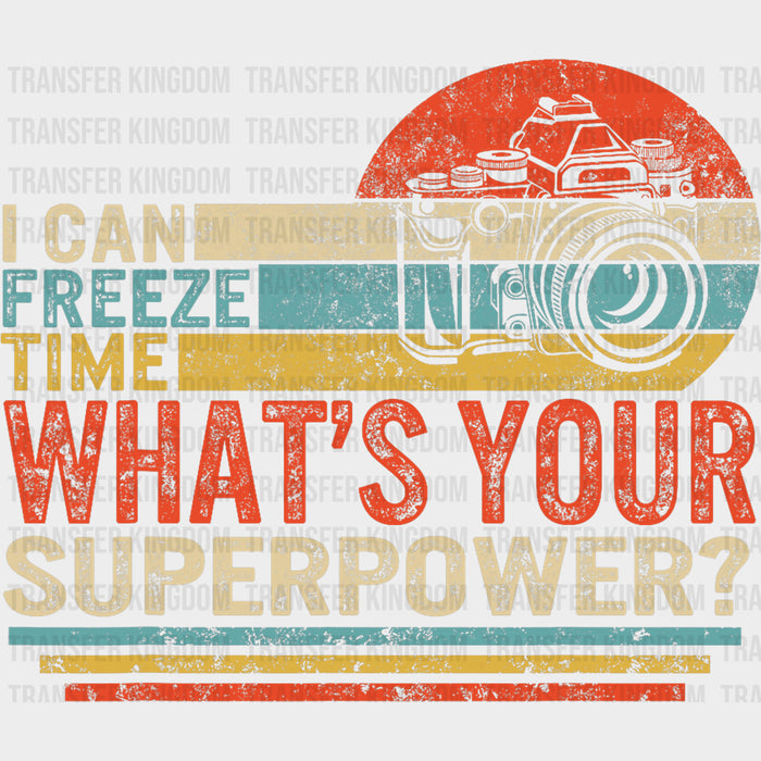 I Can Freeze Time, Colorful Design  - Photography DTF Transfers