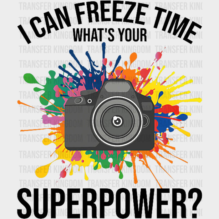 I Can Freeze Time, Colorful Splash - Photography DTF Transfers