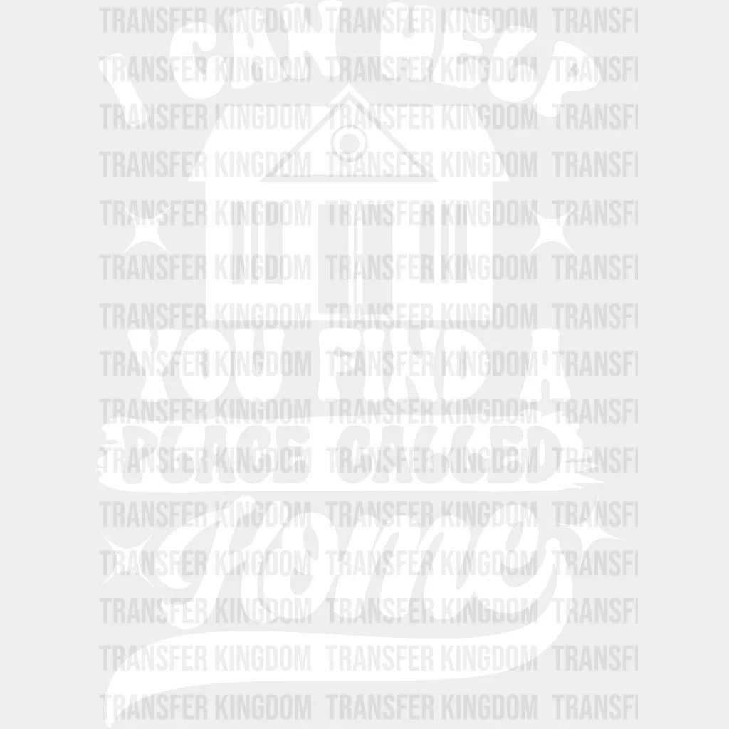 I Can Help You Find A Place Called Home Design - Realtor Dtf Heat Transfer Unisex S & M (10’’)
