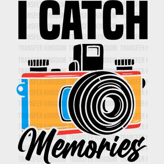 I Catch Memories - Photography DTF Transfers transfer-kingdom Dark Color Design (See Imaging)