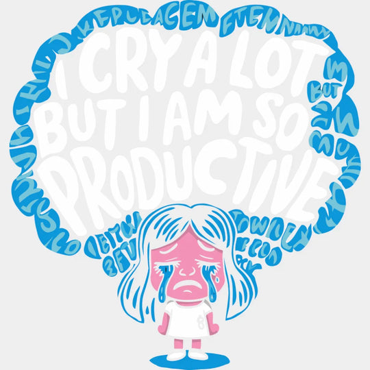 I Cry A Lot But I Am So Productive - Funny DTF Transfer Adult Unisex - S & M (10’’) / Light Color Design (See Imaging)
