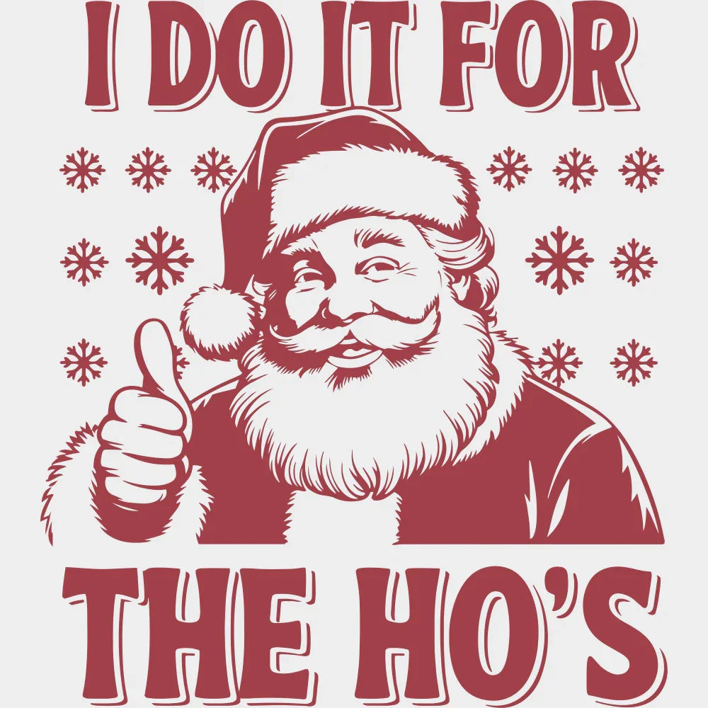 I Do It For The Ho’s - Christmas DTF Transfer Adult Unisex - S & M (10’’) / Red Color Design (See Imaging)