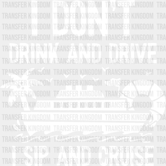 I Don’t Drink And Drive - Family Cruise Dtf Heat Transfer Unisex S & M (10’’) / Light Color