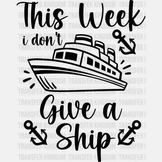 I Don’t Give A Ship - Family Cruise Dtf Heat Transfer Unisex S & M (10’’) / Dark Color Design