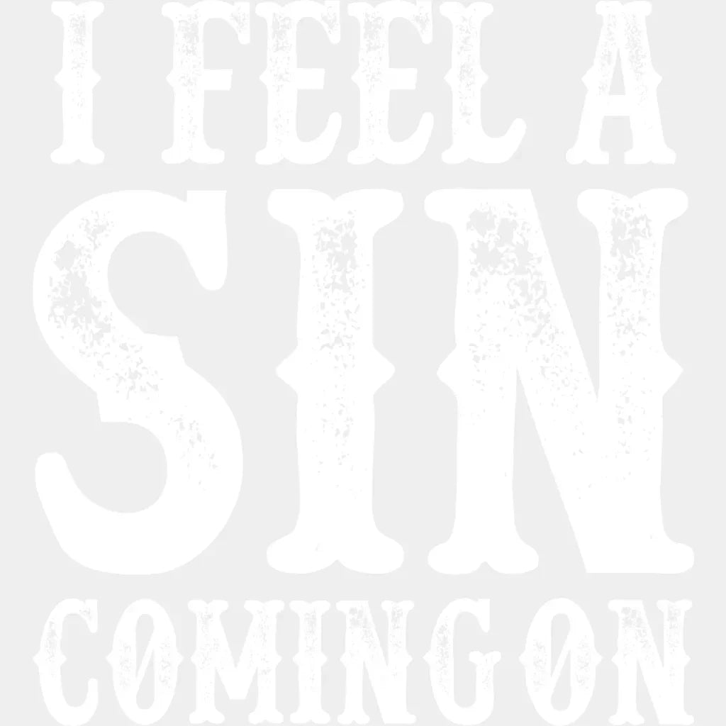 I Feel A Sin Coming On Design - Dtf Heat Transfer