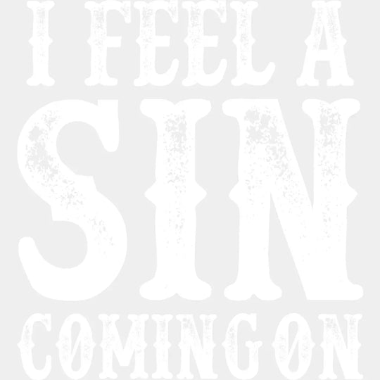 I Feel A Sin Coming On Design - Dtf Heat Transfer