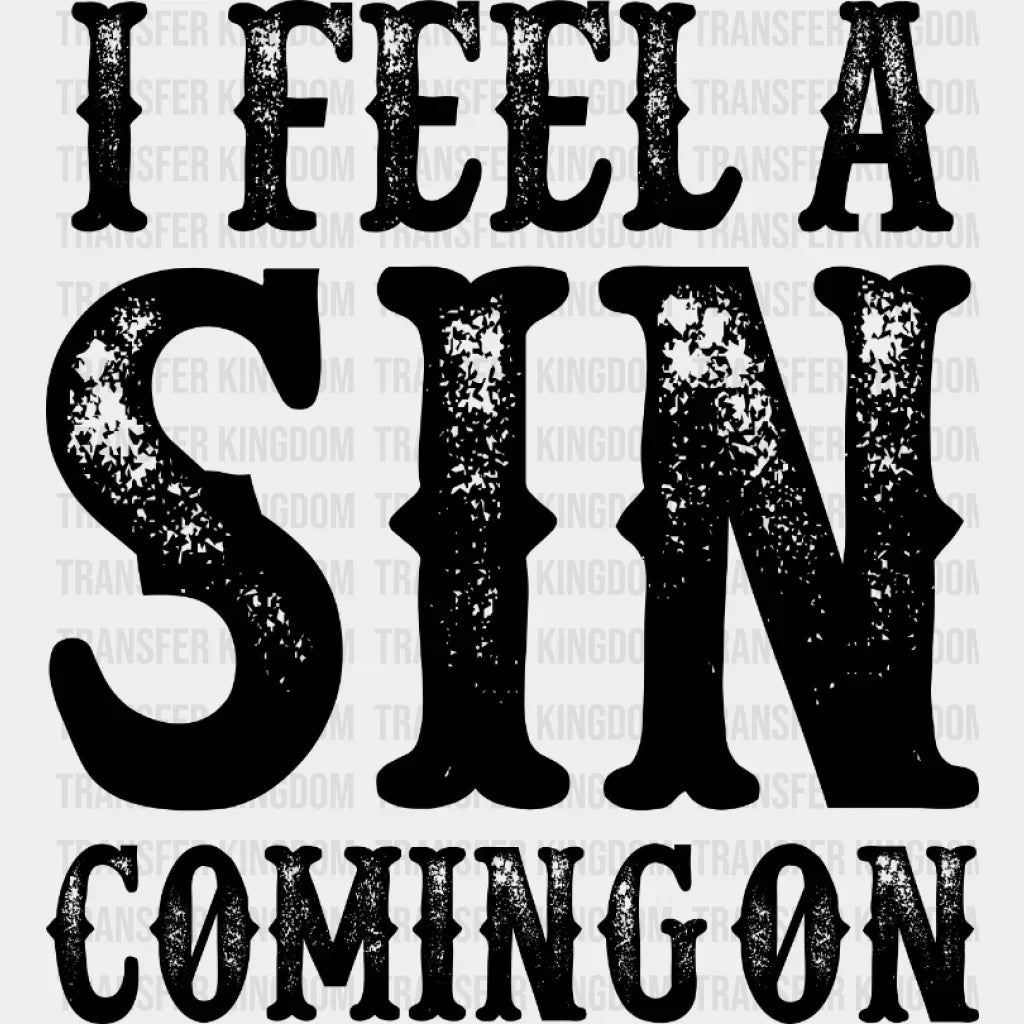 I Feel A Sin Coming On Design - Dtf Heat Transfer