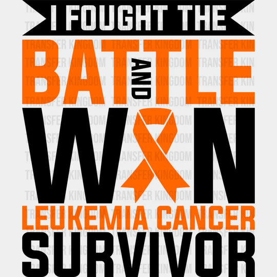 I Fought The Battle And Won - Leukemia Dtf Heat Transfer Unisex S & M (10’’) / Dark Color