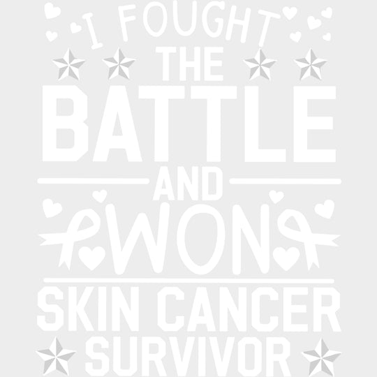 I Fought The Battle And Won - Melanoma DTF Transfers - Adult Unisex - S & M (10’’) / Light Color Design (See Imaging)