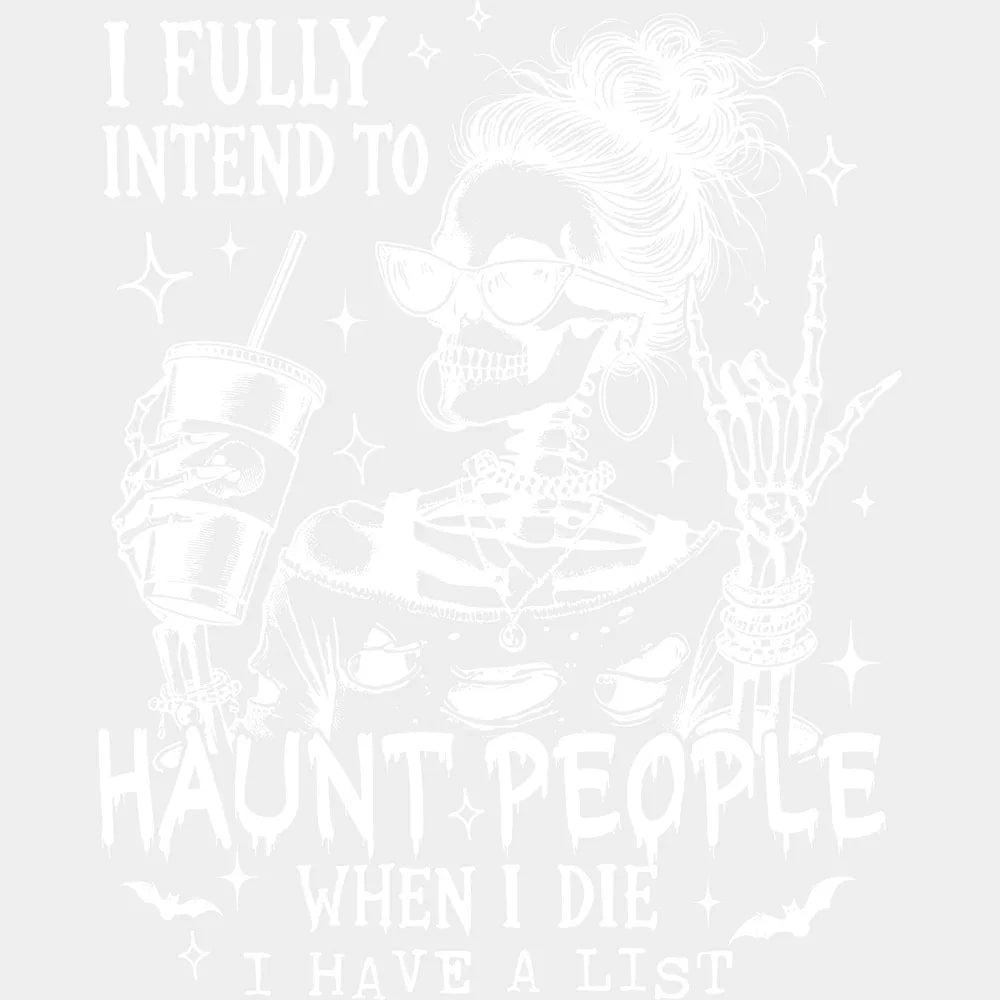 I Fully Intend To Haunt People When I Die Halloween DTF Transfer Adult Unisex S & M (10’’) / Light Color Design (See