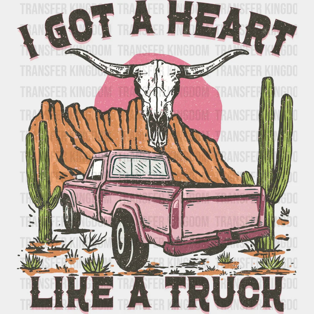 I Got Heart Like A Truck Design - Western Dtf Transfers