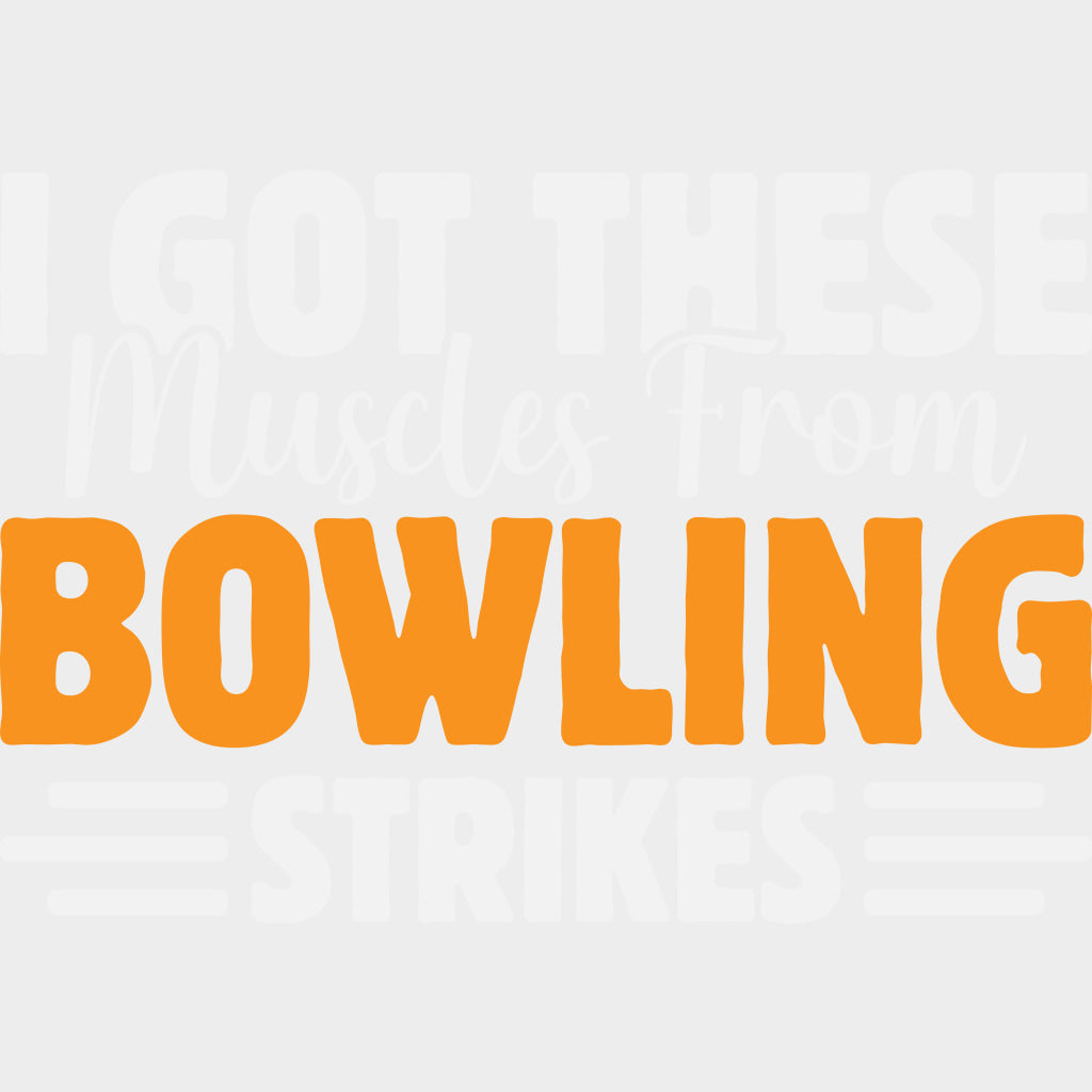 I Got These Muscles From Bowling Strikes - Bowling DTF Transfers Adult Unisex - S & M (10’’) / Light Color Design (See