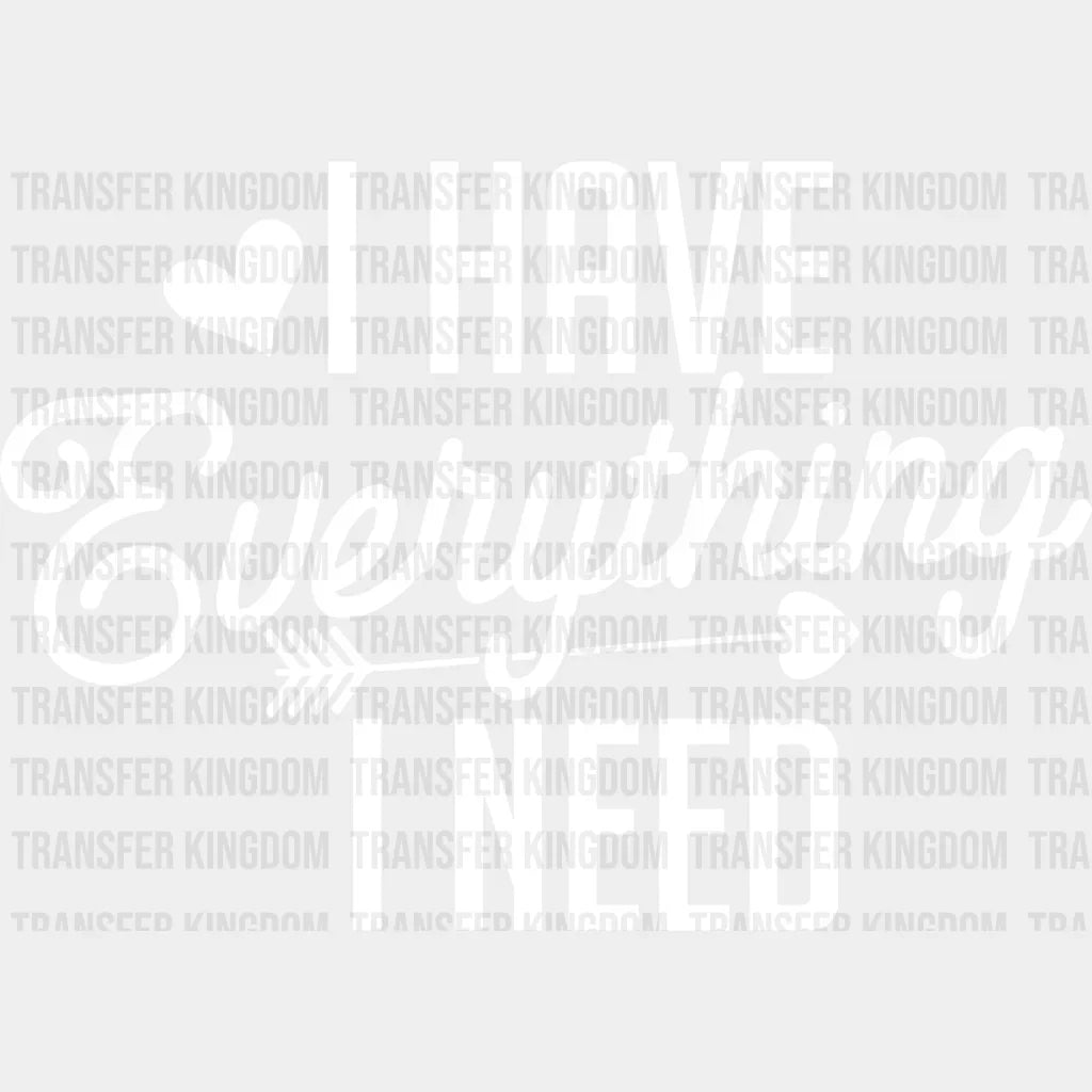 I Have Everything Need - Boyfriend-Girlfriend Dtf Heat Transfer Unisex S & M (10’’) / Light
