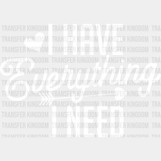 I Have Everything Need - Boyfriend-Girlfriend Dtf Heat Transfer Unisex S & M (10’’) / Light