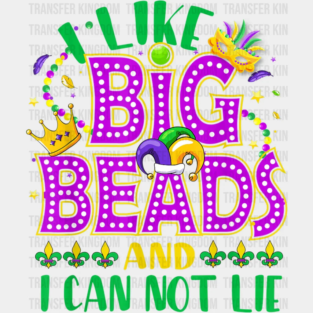 I Like Big Beads And Can Not Lie Mardi Gras Design- Dtf Heat Transfer
