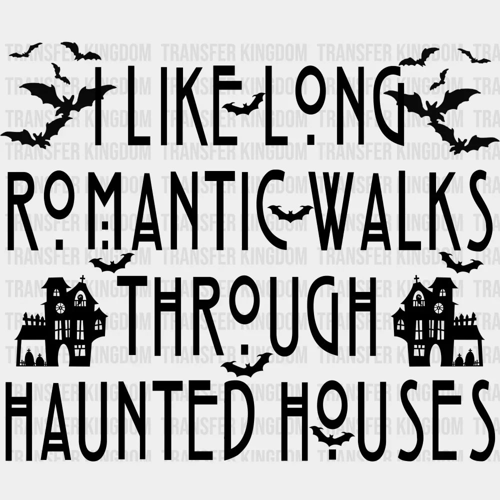 I Like Long Romantic Walks Through Haunted Houses Halloween DTF Transfer Adult Unisex S & M (10’’) / Dark Color Design
