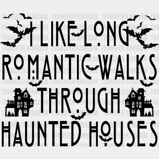 I Like Long Romantic Walks Through Haunted Houses Halloween DTF Transfer Adult Unisex S & M (10’’) / Dark Color Design