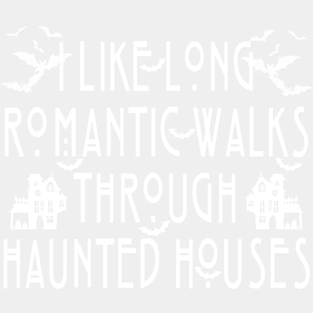 I Like Long Romantic Walks Through Haunted Houses Halloween DTF Transfer Adult Unisex S & M (10’’) / Light Color Design