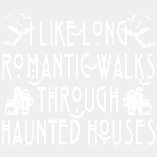 I Like Long Romantic Walks Through Haunted Houses Halloween DTF Transfer Adult Unisex S & M (10’’) / Light Color Design