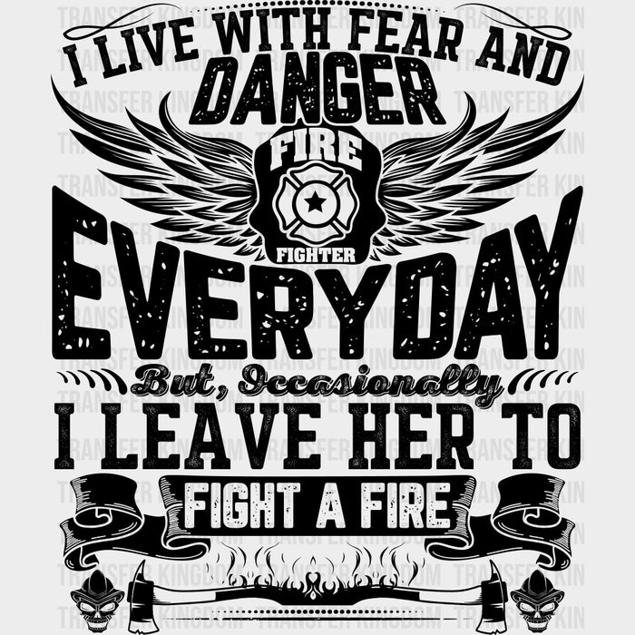 I Live With Fear And Danger - Fire Department DTF Transfers