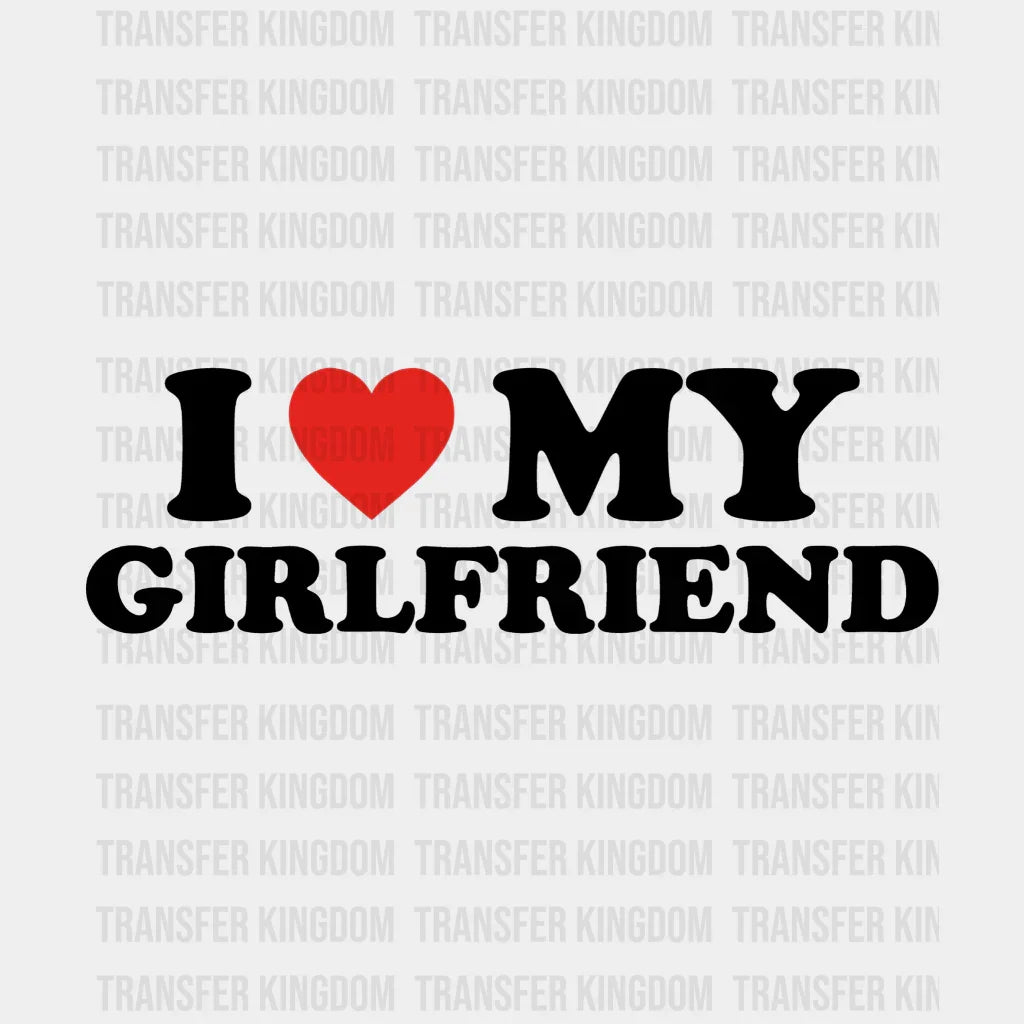 I Love My Girlfriend Valentines Day Design - Dtf Heat Transfer Unisex S & M ( 10 ) / Dark Color See