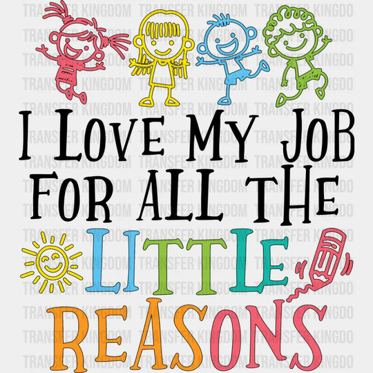 I Love My Job For All The Little Reasons Crayon - Teachers DTF Transfer Adult Unisex - S & M (10’’) / Dark Color Design
