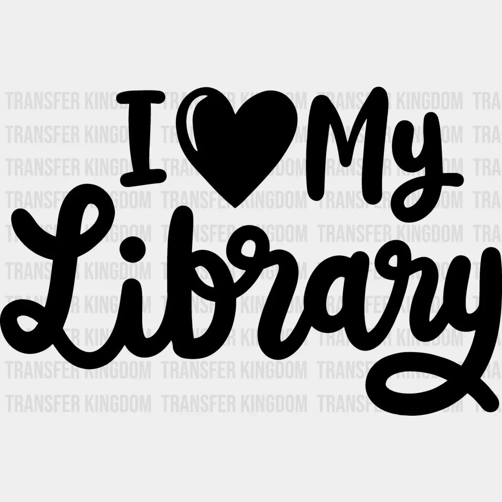 I Love My Library - Reading Dtf Heat Transfer Unisex S & M (10’’) / Dark Color Design See Imaging