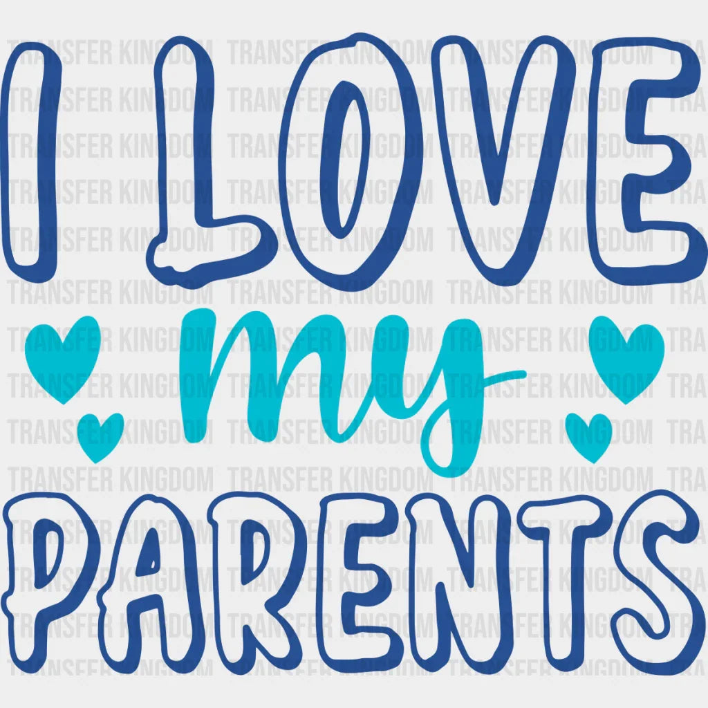 I Love My Parents - Dtf Heat Transfer