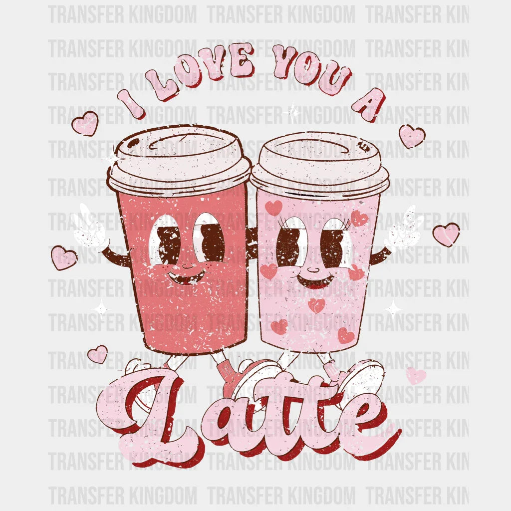 I Love You Latte Valentines Day Design - Dtf Heat Transfer