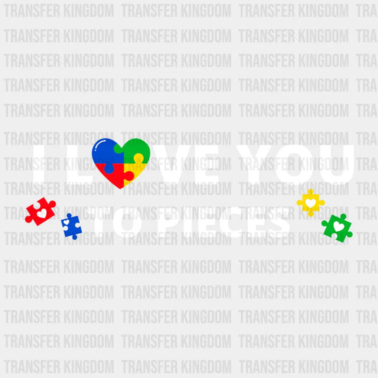 I Love You To Pieces Design - DTF heat transfer - Transfer Kingdom